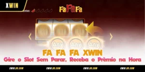 FA FA FA XWIN - Gire o Slot Sem Parar, Receba o Prêmio na Hora