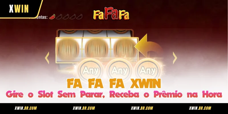 FA FA FA XWIN - Gire o Slot Sem Parar, Receba o Prêmio na Hora
