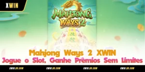 Mahjong Ways 2 XWIN - Jogue o Slot, Ganhe Prêmios Sem Limites