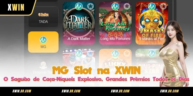 MG Slot na XWIN – O Saguão de Caça-Níqueis Explosivo, Grandes Prêmios Todos os Dias
