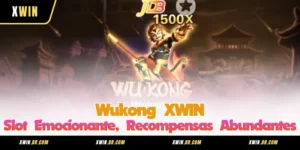 Wukong XWIN - Slot Emocionante, Recompensas Abundantes
